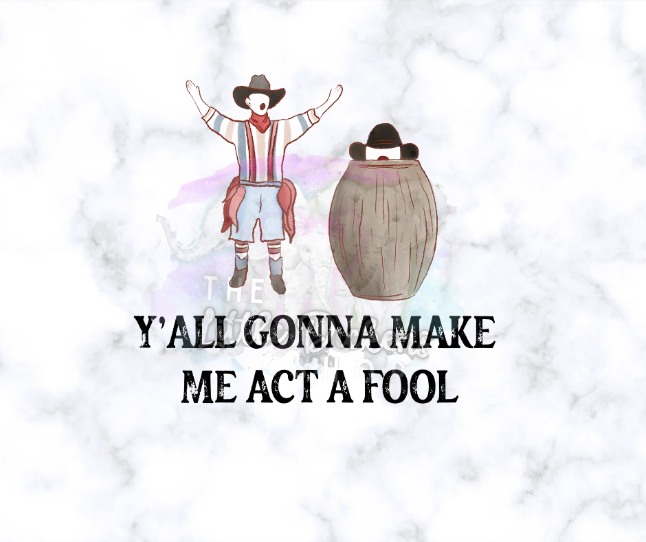 Bella Tee-Ya'll Gonna Make Me Act a Fool - The Little Dickens Shop