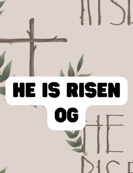 He is Risen OG